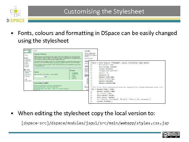 Customising the Stylesheet § Fonts, colours and formatting in DSpace can be easily changed