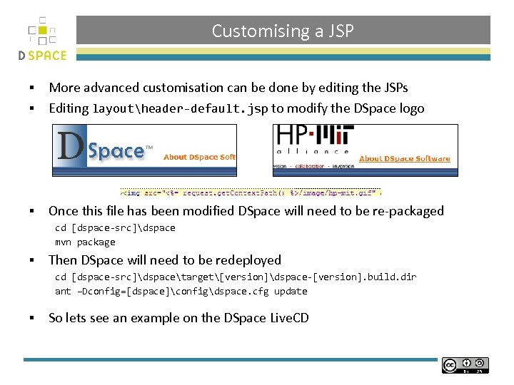 Customising a JSP More advanced customisation can be done by editing the JSPs §