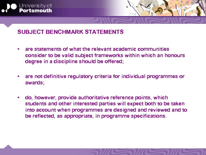 SUBJECT BENCHMARK STATEMENTS • are statements of what the relevant academic communities consider to