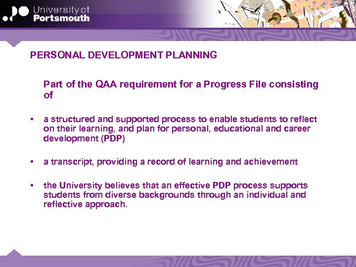 PERSONAL DEVELOPMENT PLANNING Part of the QAA requirement for a Progress File consisting of