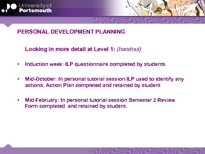 PERSONAL DEVELOPMENT PLANNING Looking in more detail at Level 1: (handout) • Induction week: