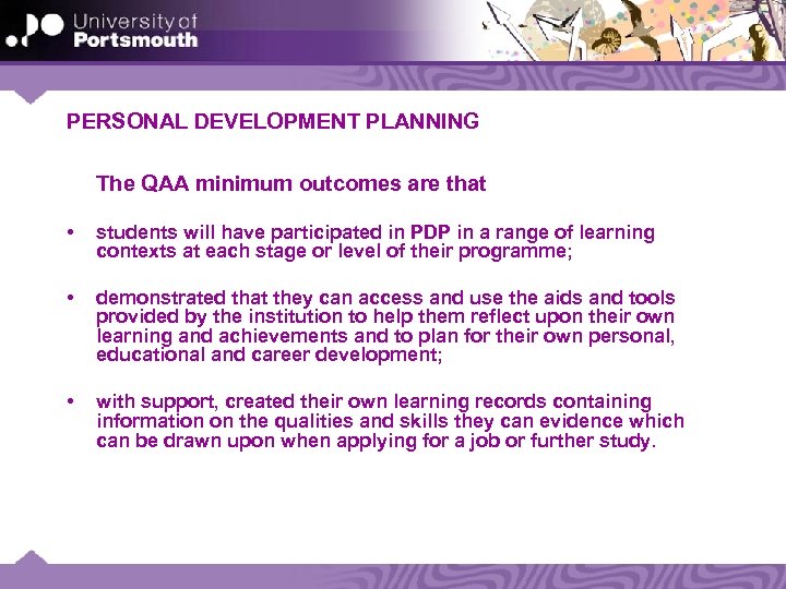 PERSONAL DEVELOPMENT PLANNING The QAA minimum outcomes are that • students will have participated