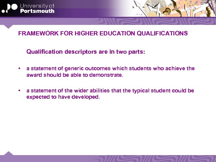 FRAMEWORK FOR HIGHER EDUCATION QUALIFICATIONS Qualification descriptors are in two parts: • a statement