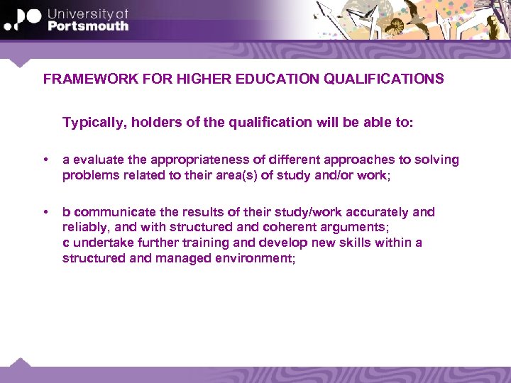 FRAMEWORK FOR HIGHER EDUCATION QUALIFICATIONS Typically, holders of the qualification will be able to: