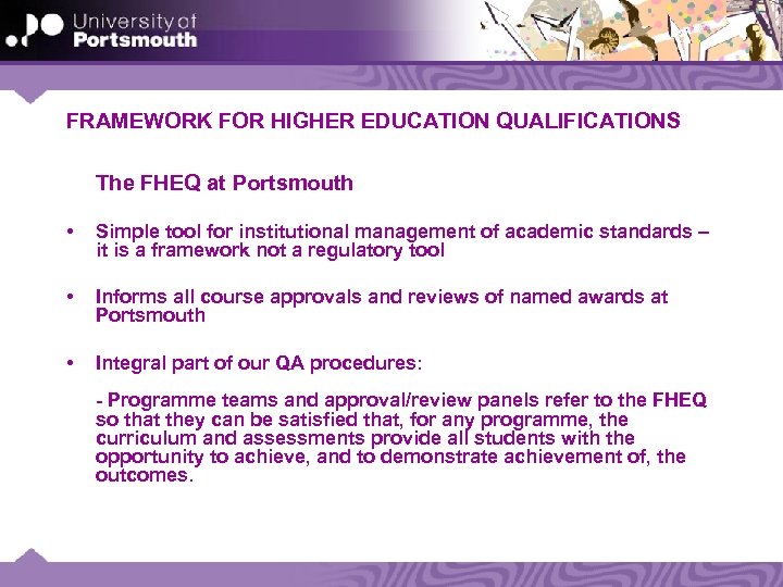 FRAMEWORK FOR HIGHER EDUCATION QUALIFICATIONS The FHEQ at Portsmouth • Simple tool for institutional