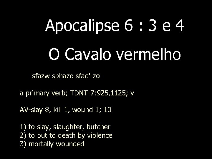 Apocalipse 6 : 3 e 4 O Cavalo vermelho 969 sfazw sphazo sfad'-zo a