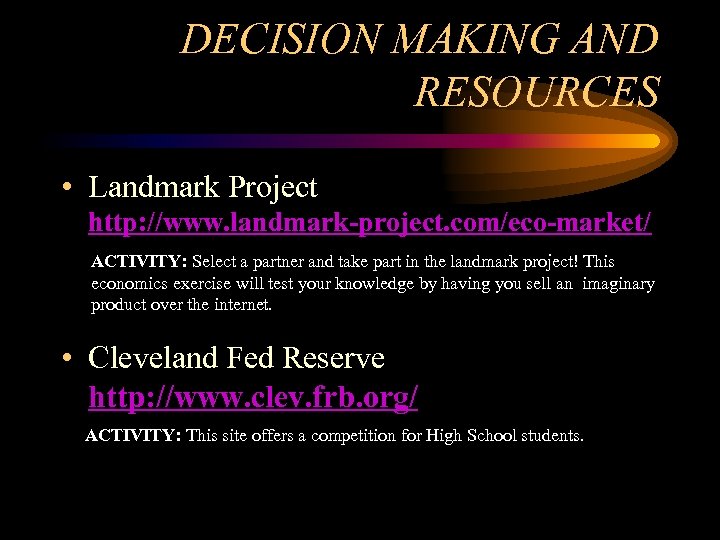 DECISION MAKING AND RESOURCES • Landmark Project http: //www. landmark-project. com/eco-market/ ACTIVITY: Select a