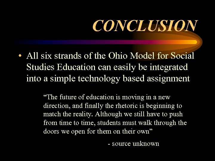 CONCLUSION • All six strands of the Ohio Model for Social Studies Education can