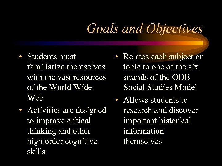 Goals and Objectives • Students must familiarize themselves with the vast resources of the