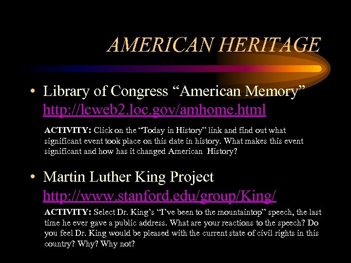 AMERICAN HERITAGE • Library of Congress “American Memory” http: //lcweb 2. loc. gov/amhome. html