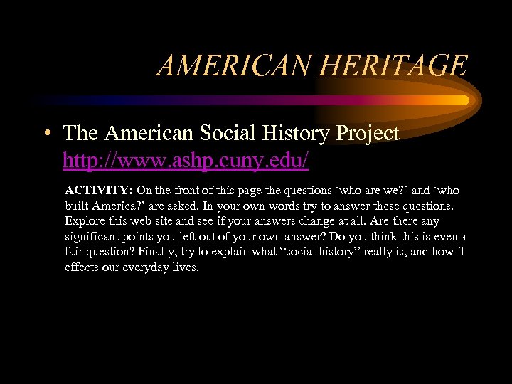 AMERICAN HERITAGE • The American Social History Project http: //www. ashp. cuny. edu/ ACTIVITY: