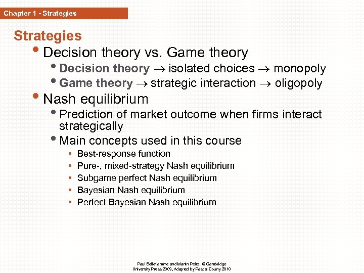 Chapter 1 - Strategies • Decision theory vs. Game theory • Decision theory isolated