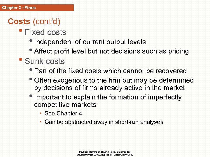 Chapter 2 - Firms Costs (cont’d) • Fixed costs • Independent of current output