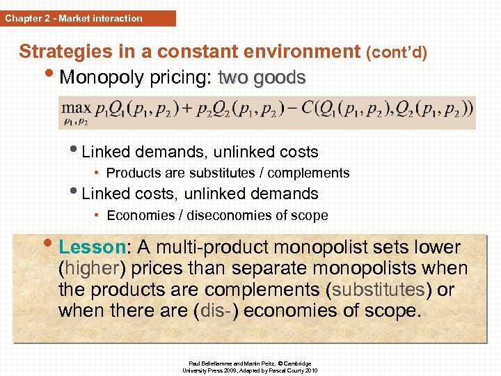 Chapter 2 - Market interaction Strategies in a constant environment (cont’d) • Monopoly pricing:
