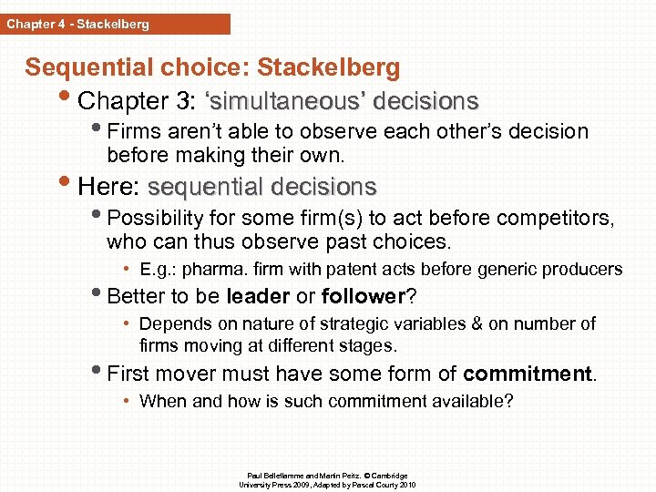 Chapter 4 - Stackelberg Sequential choice: Stackelberg • Chapter 3: ‘simultaneous’ decisions • Firms