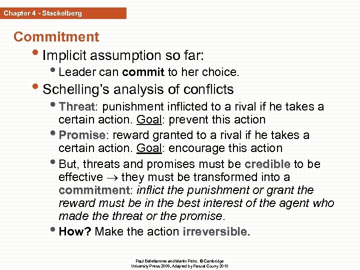 Chapter 4 - Stackelberg Commitment • Implicit assumption so far: • Leader can commit