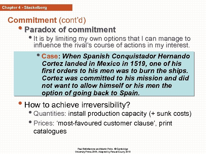 Chapter 4 - Stackelberg Commitment (cont’d) • Paradox of commitment • It is by