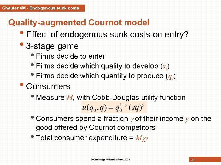 Chapter 4 M - Endogenous sunk costs Quality-augmented Cournot model • Effect of endogenous