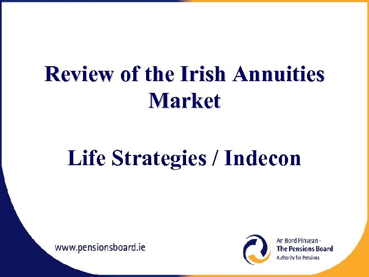 Review of the Irish Annuities Market Life Strategies / Indecon 