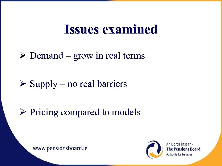 Issues examined Ø Demand – grow in real terms Ø Supply – no real