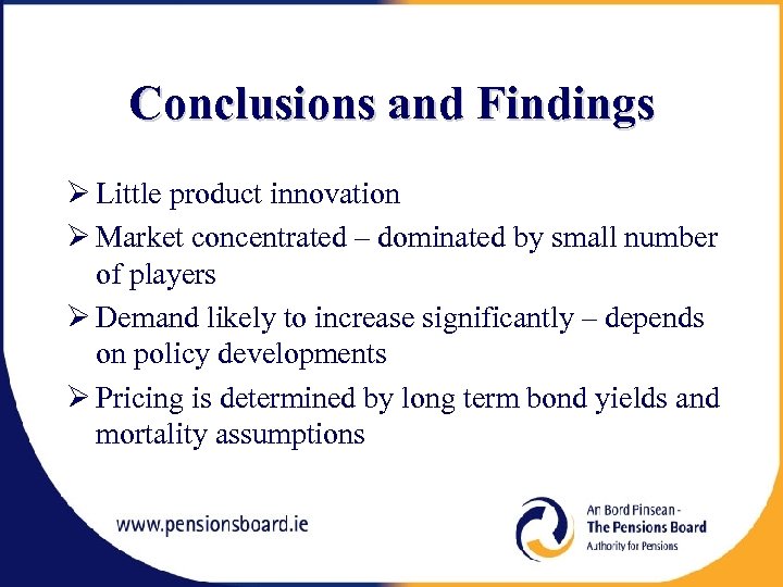 Conclusions and Findings Ø Little product innovation Ø Market concentrated – dominated by small