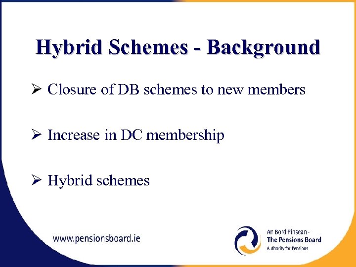 Hybrid Schemes - Background Ø Closure of DB schemes to new members Ø Increase