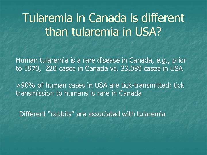 Tularemia in Canada is different than tularemia in USA? Human tularemia is a rare