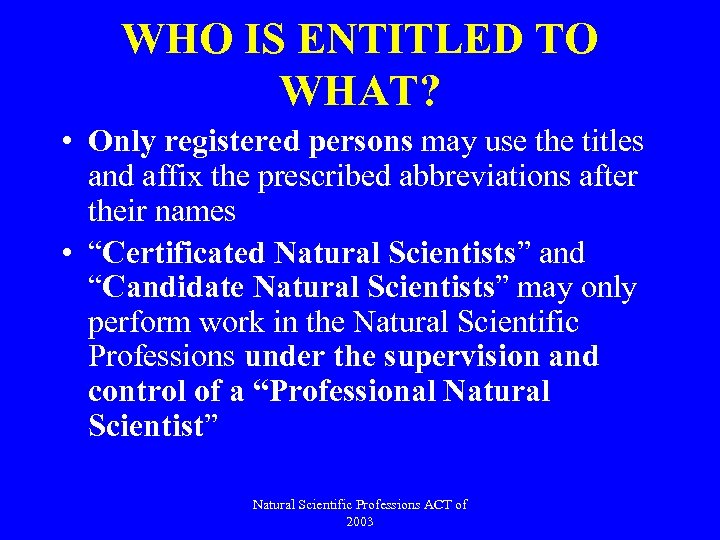 WHO IS ENTITLED TO WHAT? • Only registered persons may use the titles and