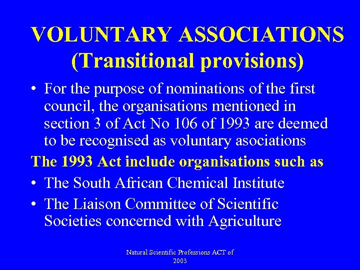 VOLUNTARY ASSOCIATIONS (Transitional provisions) • For the purpose of nominations of the first council,