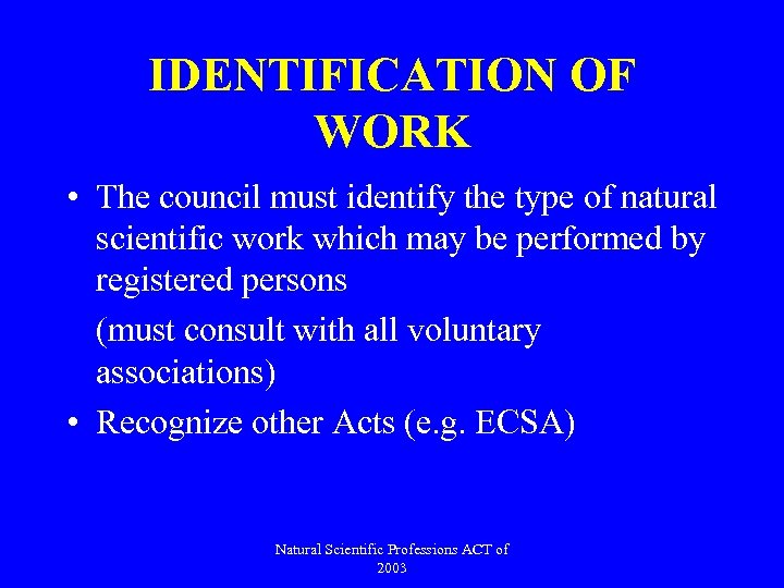 IDENTIFICATION OF WORK • The council must identify the type of natural scientific work