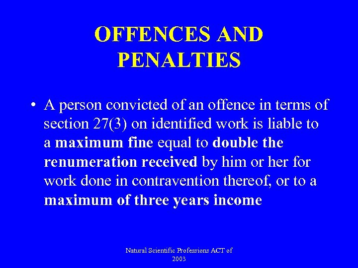 OFFENCES AND PENALTIES • A person convicted of an offence in terms of section