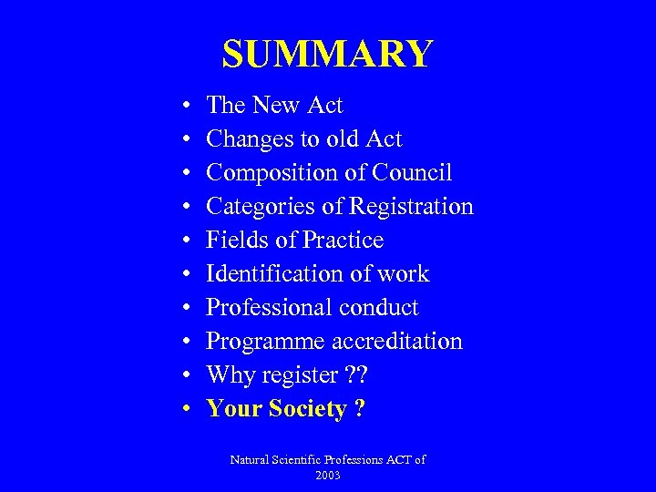 SUMMARY • • • The New Act Changes to old Act Composition of Council
