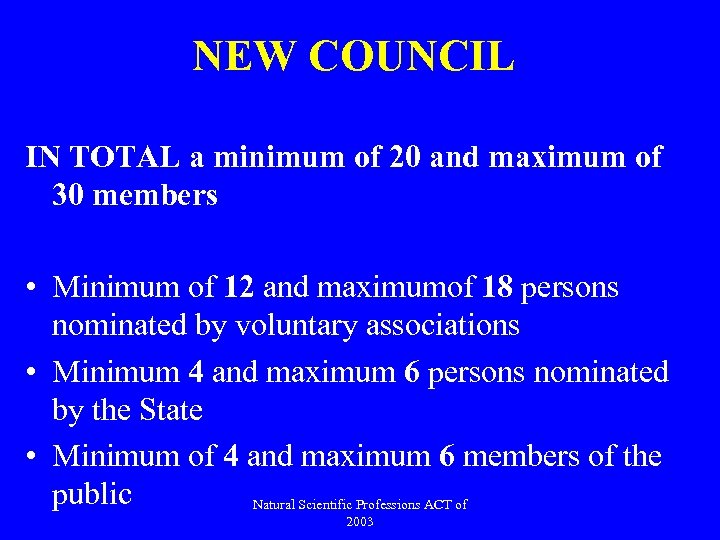 NEW COUNCIL IN TOTAL a minimum of 20 and maximum of 30 members •