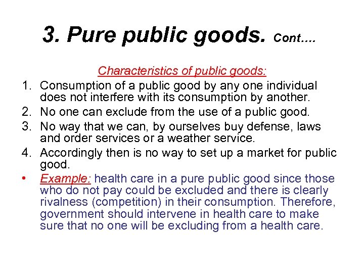 3. Pure public goods. Cont…. 1. 2. 3. 4. • Characteristics of public goods: