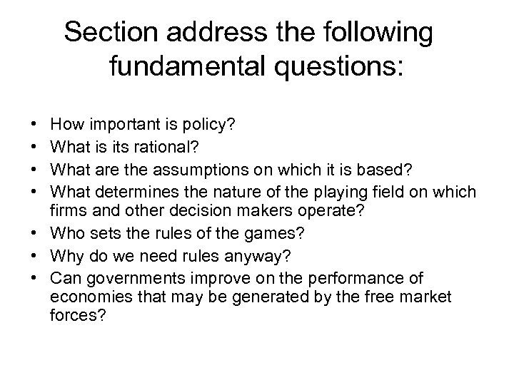 Section address the following fundamental questions: • • How important is policy? What is