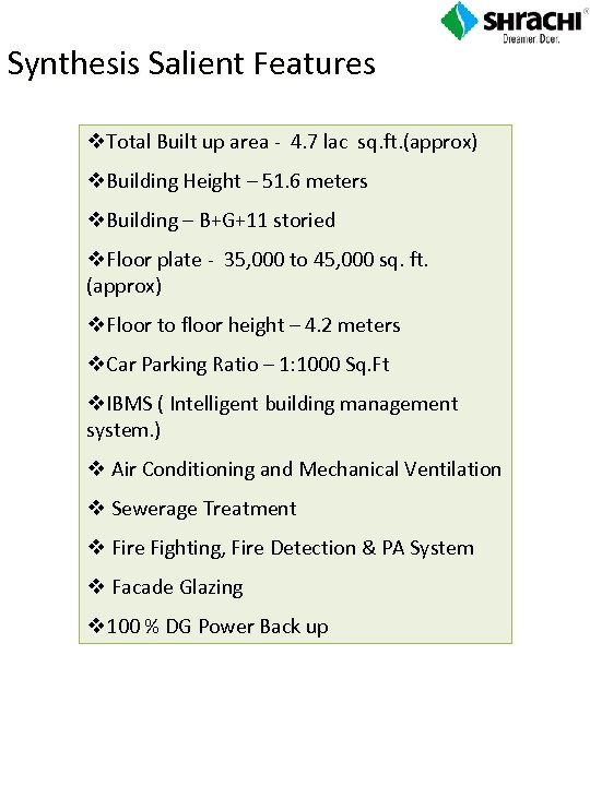 Synthesis Salient Features v. Total Built up area - 4. 7 lac sq. ft.