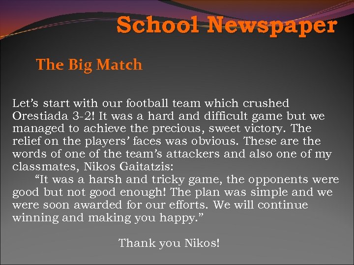 School Newspaper The Big Match Let’s start with our football team which crushed Orestiada