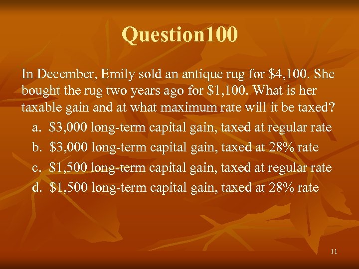 Question 100 In December, Emily sold an antique rug for $4, 100. She bought