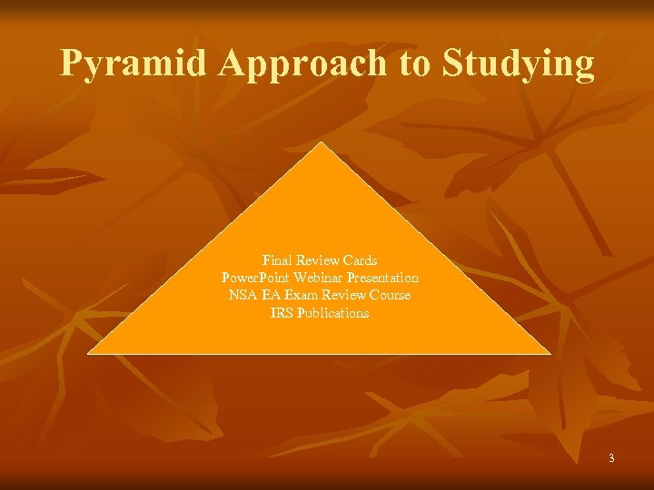 Pyramid Approach to Studying Final Review Cards Power. Point Webinar Presentation NSA EA Exam