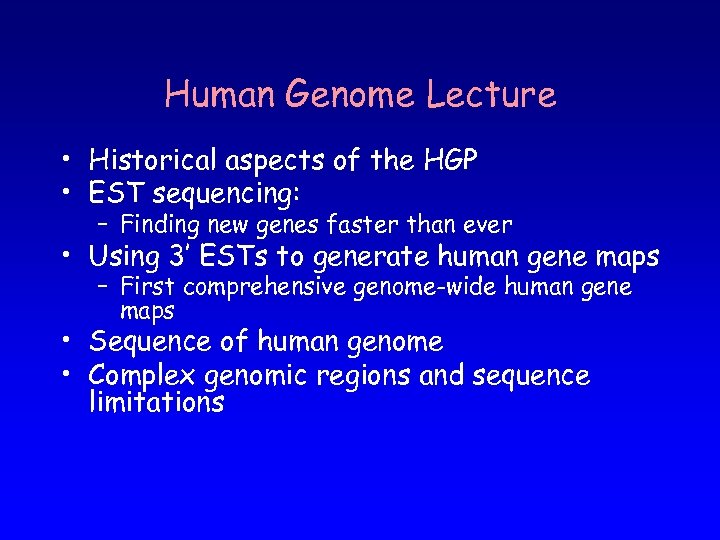 Human Genome Lecture • Historical aspects of the HGP • EST sequencing: – Finding