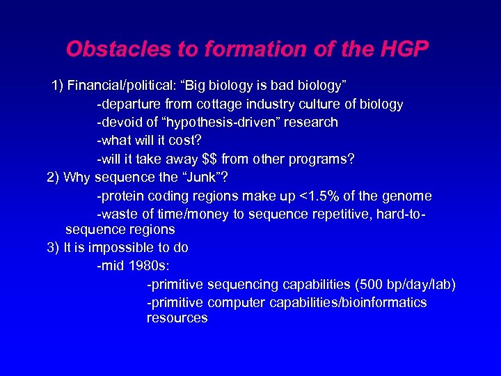 Obstacles to formation of the HGP 1) Financial/political: “Big biology is bad biology” -departure