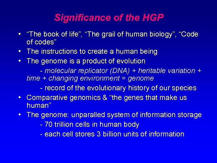 Significance of the HGP • “The book of life”, “The grail of human biology”,