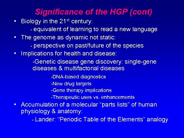 Significance of the HGP (cont) • Biology in the 21 st century: - equivalent