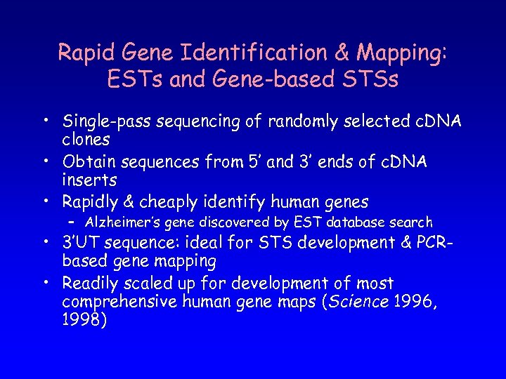 Rapid Gene Identification & Mapping: ESTs and Gene-based STSs • Single-pass sequencing of randomly