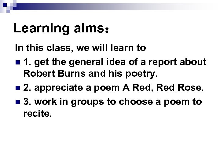 Learning aims： In this class, we will learn to n 1. get the general