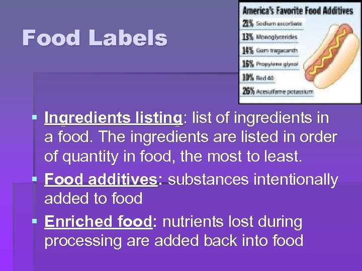 Food Labels § Ingredients listing: list of ingredients in a food. The ingredients are