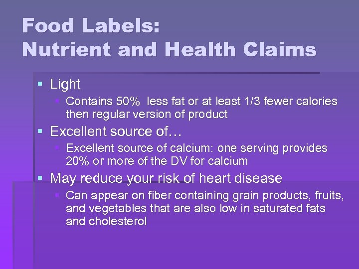 Food Labels: Nutrient and Health Claims § Light § Contains 50% less fat or