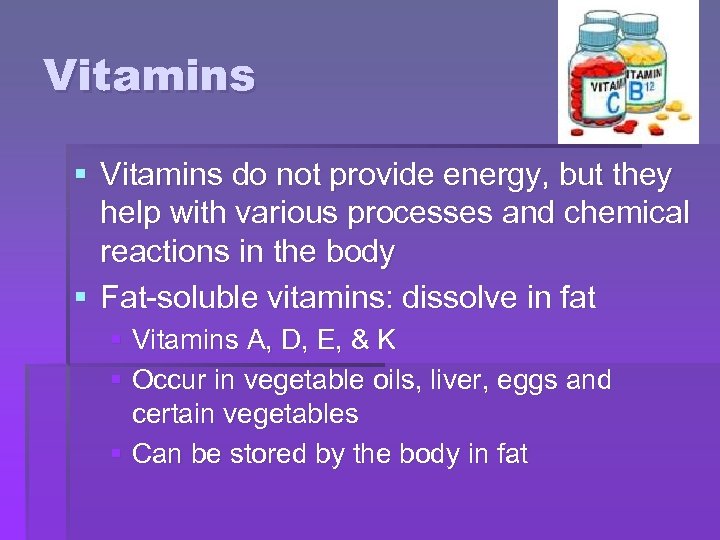 Vitamins § Vitamins do not provide energy, but they help with various processes and