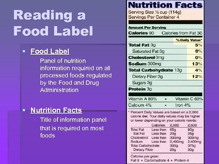 Reading a Food Label § Panel of nutrition information required on all processed foods