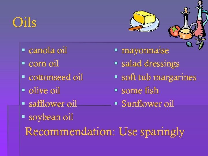 Oils § § § canola oil corn oil cottonseed oil olive oil safflower oil